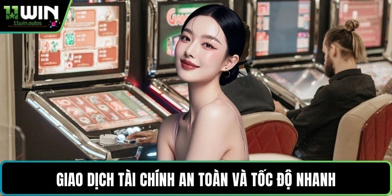 Giao dịch tài chính an toàn và tốc độ nhanh
