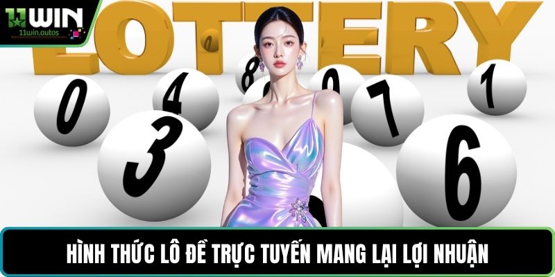 Hình thức lô đề trực tuyến mang lại lợi nhuận