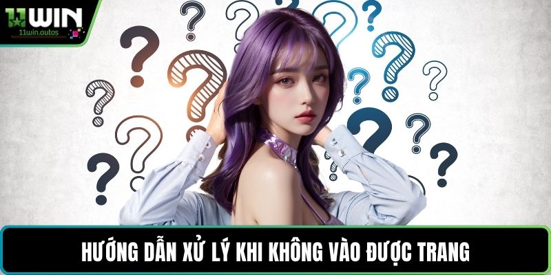 Hướng dẫn xử lý khi không vào được trang