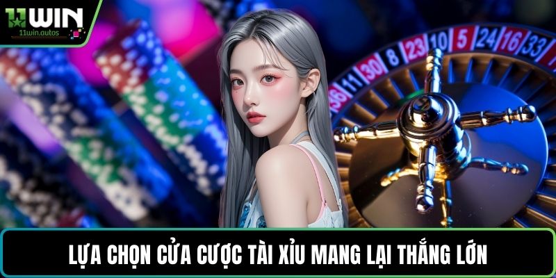 Lựa chọn cửa cược tài xỉu mang lại thắng lớn