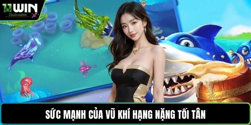 Sức mạnh của vũ khí hạng nặng tối tân
