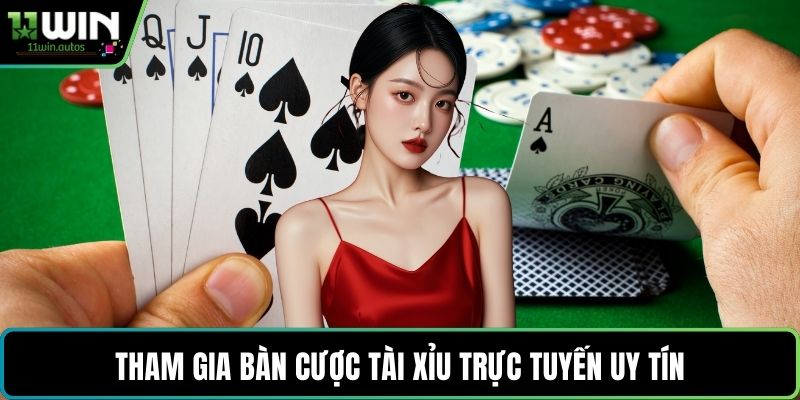 Tham gia bàn cược tài xỉu trực tuyến uy tín
