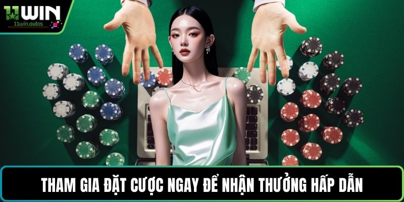 Tham gia đặt cược ngay để nhận thưởng hấp dẫn