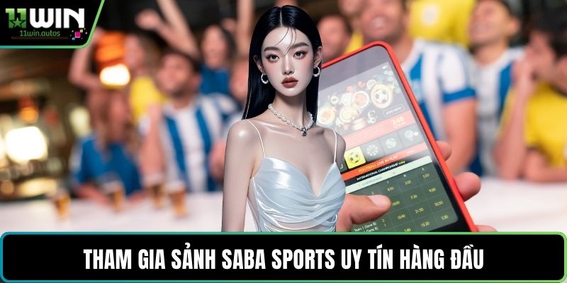 Tham gia sảnh Saba Sports uy tín hàng đầu