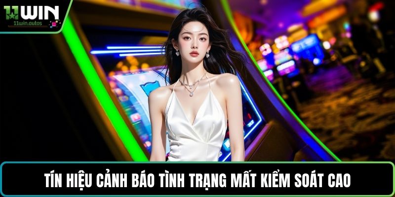 Tín hiệu cảnh báo tình trạng mất kiểm soát cao