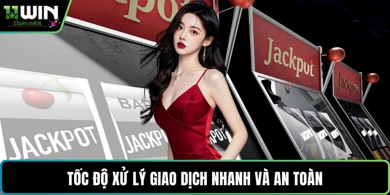 Tốc độ xử lý giao dịch nhanh và an toàn