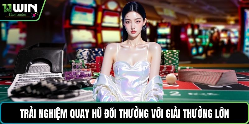 Trải nghiệm quay hũ đổi thưởng với giải thưởng lớn