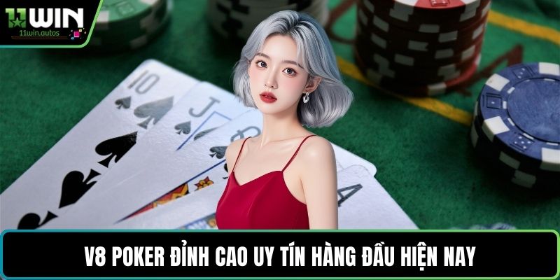 V8 Poker đỉnh cao uy tín hàng đầu hiện nay